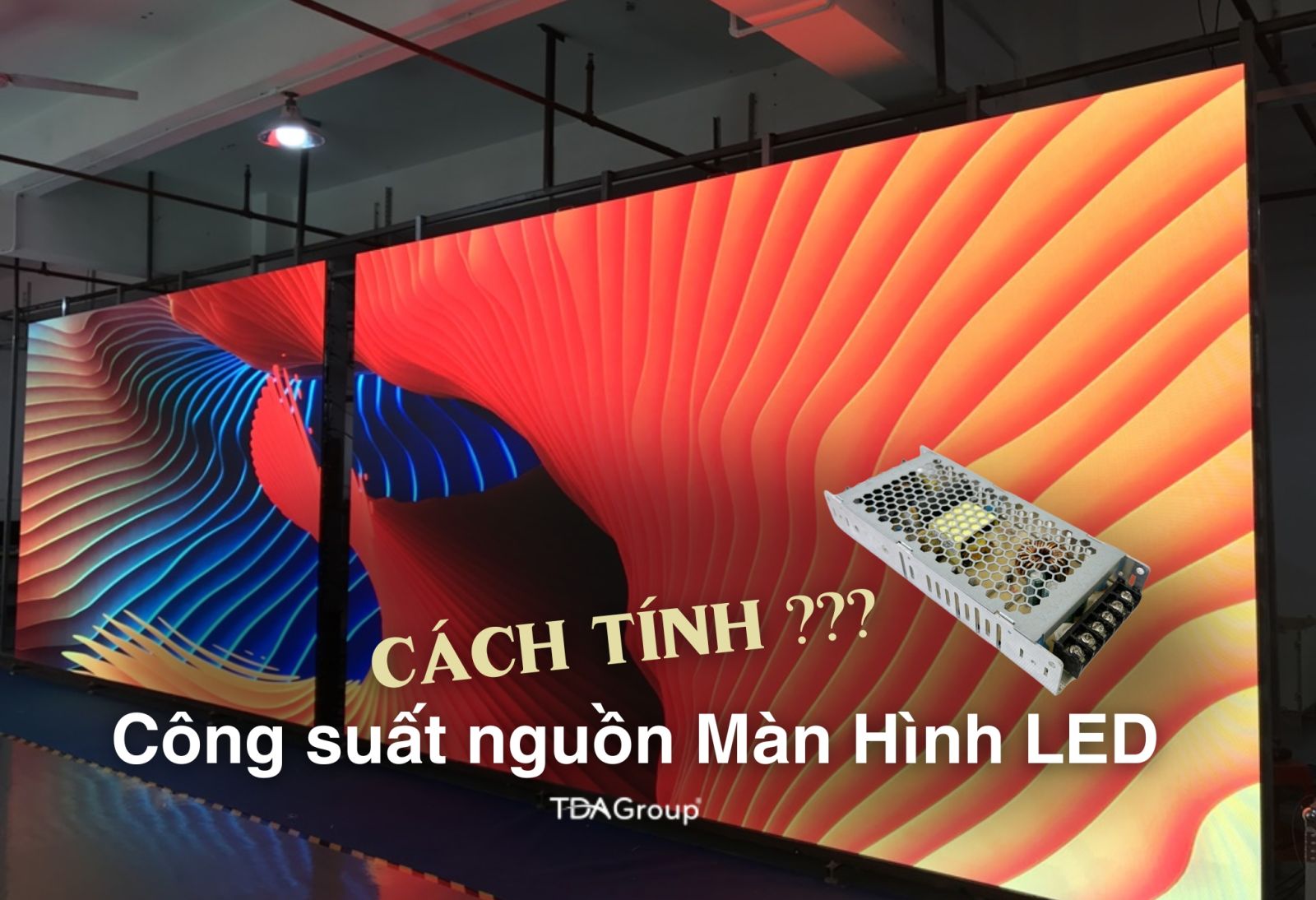 Tính Công Suất Nguồn Màn Hình LED